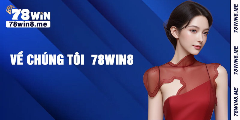 Về Chúng Tôi 78win8